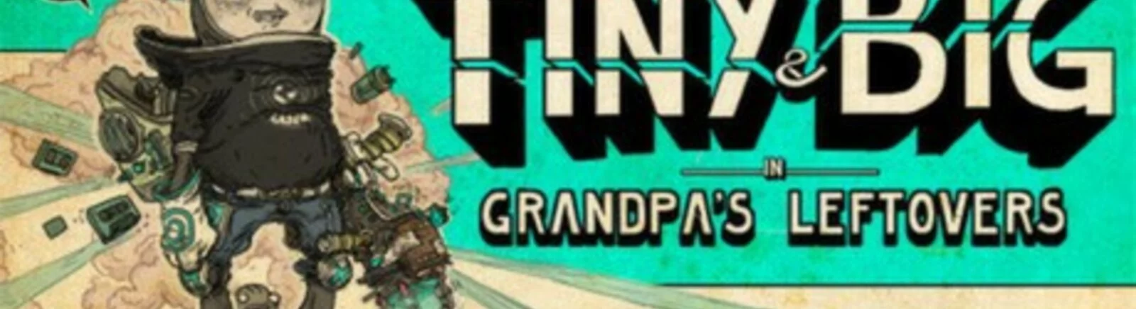 所有关于 Tiny and Big: Grandpa&#039;s Leftovers 的评论和评分 — 1 个意见